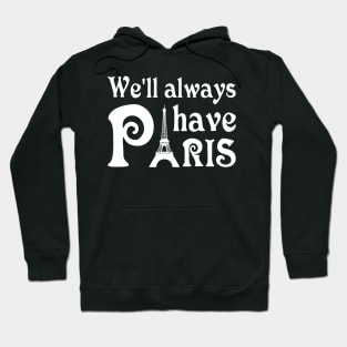 We will always have Paris Hoodie